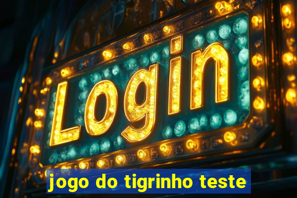 jogo do tigrinho teste